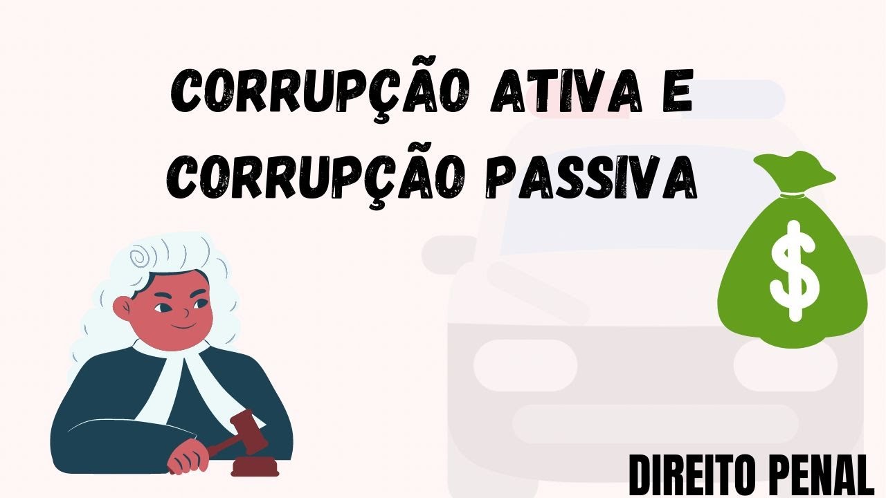 Direito Penal | Corrupção Ativa e Passiva.