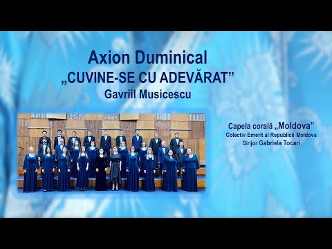 05. Axion duminical „Cuvine-se cu adevărat” Gavriil Musicescu, Capela corală „Moldova”, G. Tocari.