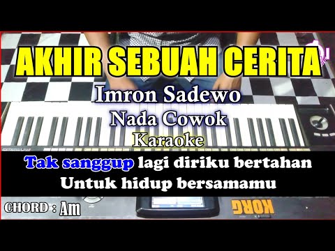 AKHIR SEBUAH CERITA Karaoke Imron Sadewo Nada Cowok | Korg Pa3x (Chord&Lirik)
