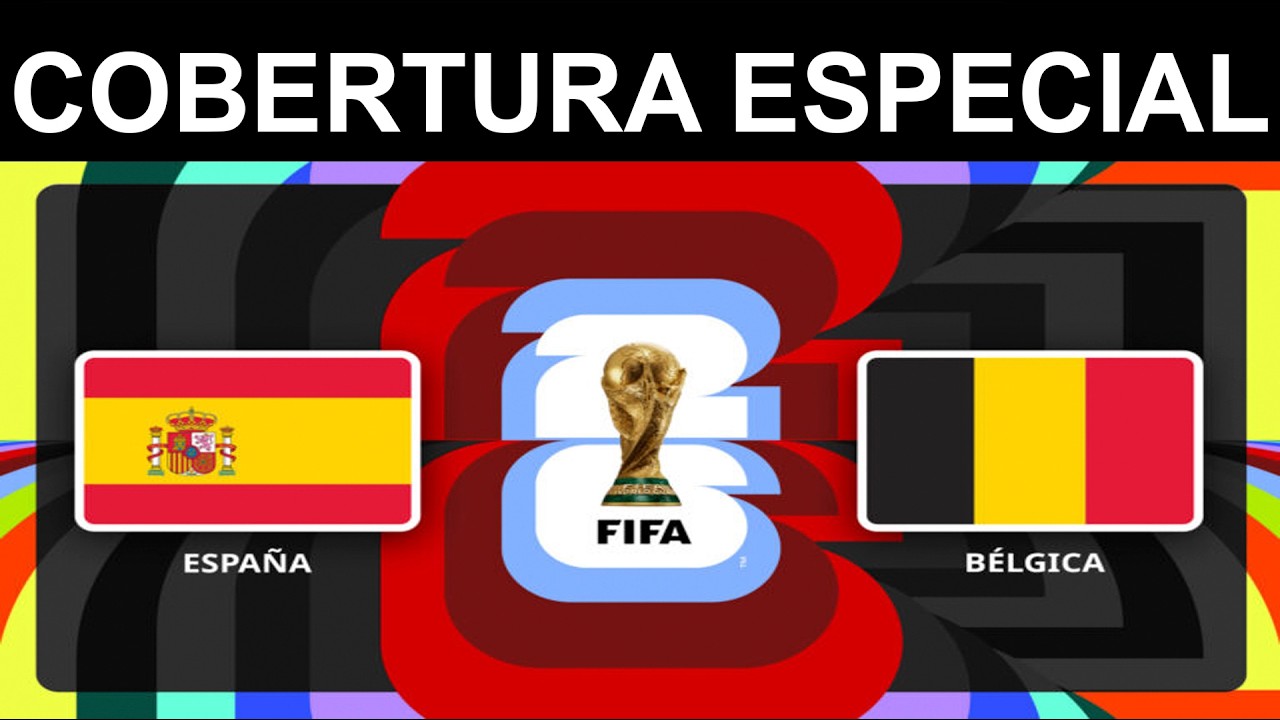 MUNDIAL DE FÚTBOL 2026
ESPAÑA VS BÉLGICA