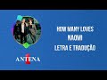 Antena 1 - Naomi - How Many Loves - Letra e Tradução