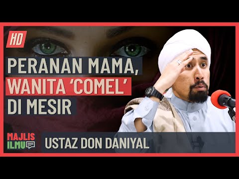 Ustaz Don Daniyal - Peranan Mama, Wanita 'Comel' Di Mesir