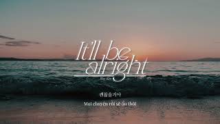 [Vietsub/Lyrics] Roy Kim - It&#39;ll Be Alright (로이킴 - 괜찮을거야)