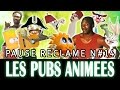 PAUSE RECLAME N 14 Les Pubs Animées