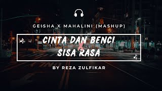 Download lagu GEISHA X MAHALINI - Cinta dan Benci X Sisa Rasa || Mashup   Lirik mp3