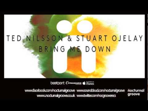 Ted Nilsson & Stuart Ojelay - Bring Me Down (Original Mix - Web Edit)