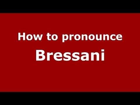 How to pronounce Bressani (Italian/Italy)  - PronounceNames.com