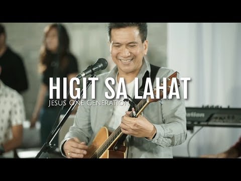 Higit Sa Lahat - Jesus One Generation