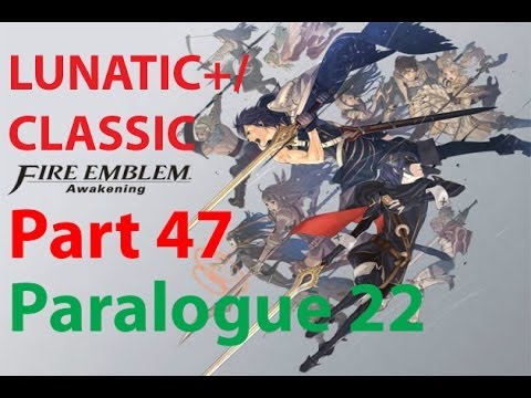 Fire Emblem: Awakening Lunatic+/Classic Walkthrough (Part 47) Paralogue 22 The Wellspring of Truth