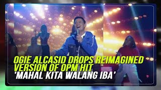Ogie Alcasid releases reimagined version of OPM hit &#39;Mahal Kita Walang Iba&#39; | ABS-CBN News