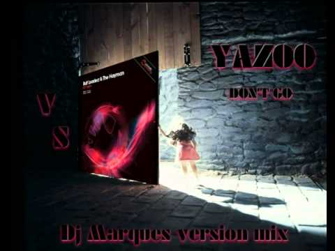 Ruff Loaderz VS Yazoo - Don't go - Dj Marques version mix
