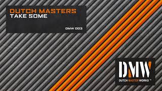 Dutch Masters - Take Some [DMW003]