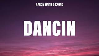 Aaron Smith - Dancin (KRONO Remix) - Lyrics Aaron Smith - Dancin (KRONO Remix) - Lyrics