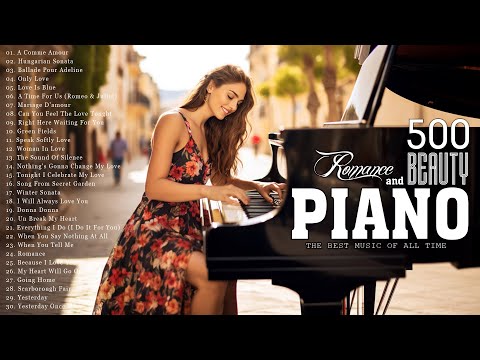 Top 500 Romantic Piano Love Songs of All Time 💖 Greatest Emotional Piano Music Hits Of The 80s 90s