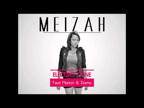 Meizah - Electro Zone ( Feat Marion & Damo )