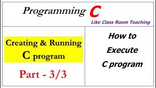 executing a c program | part - 3/3 | Creating & Running program |