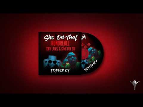 "She On That" -  Honorebel x Tory Lanez x King Doe Boi (Tom Enzy Remix)