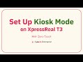 Set Up Kiosk Mode On XpressReal T3 With Zero Touch