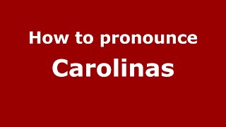 How to pronounce Carolinas