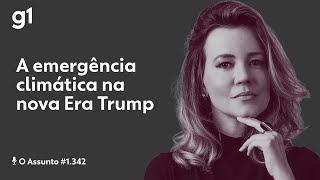 A emergência climática na nova Era Trump | O Assunto