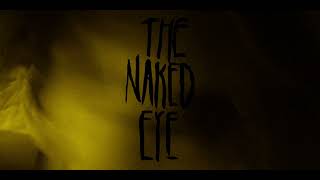 THE NAKED EYE • Teaser