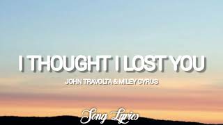 John Travolta &amp; Miley Cyrus - I thought i lost you ( Lyrics ) 🎵