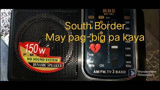 May pag-big pa kaya💔 - South Border