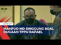 mahfud md jika terbukti ada tindak pencucian uang rafael alun bisa dipidana