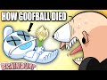 How Goofball Died REAL