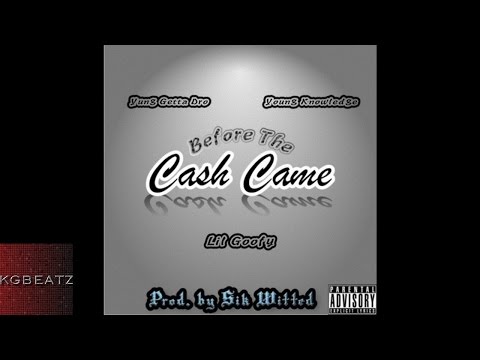 Lil Goofy x Yung Getta Dro x Young Knowledge - Before The Cash Came [Prod. By Sik Witted] [New 2016]