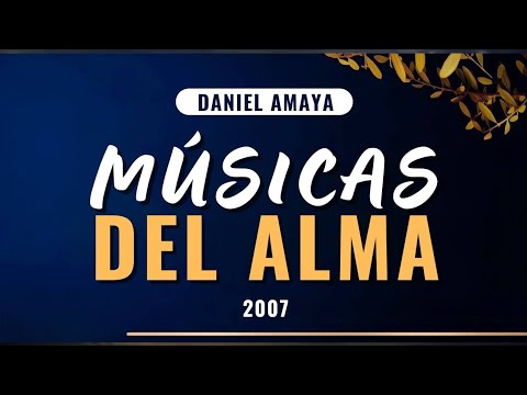 MIX de Músicas del ALMA | Daniel Amaya | 2007 | IURD