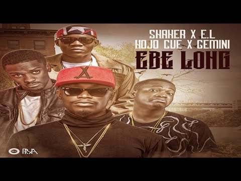 EL x Gemini x Shaker x Ko-Jo Cue – Ebe Long (NEW MUSIC 2016)