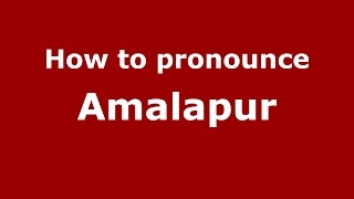 How to pronounce Amalapur