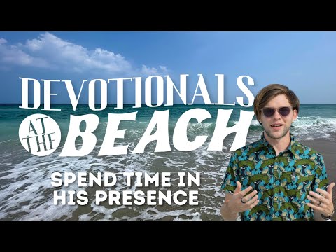 Spend Time in His Presence 🏖 Devotionals at the Beach