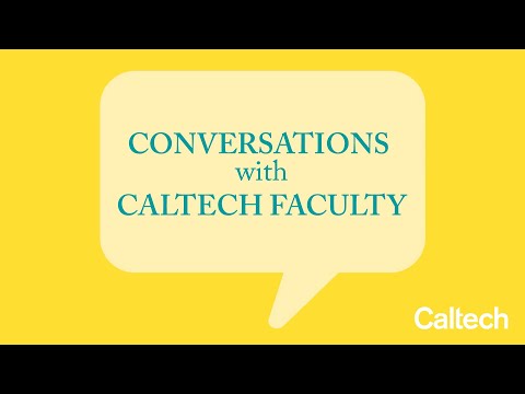 Highlights from "Conversations with Caltech Faculty" - 6/28/2021
