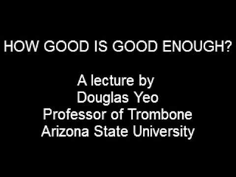 How Good is Good Enough? - A Lecture by Douglas Yeo