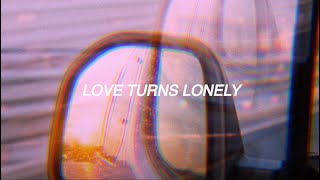 Love Turns Lonely Music Video