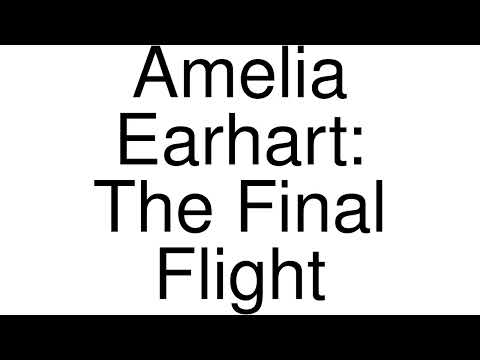 How to Pronounce correctly Amelia Earhart: The Final Flight (Movie)