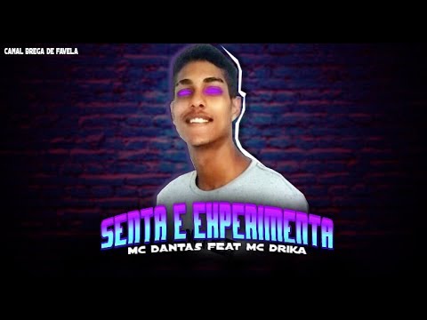 MC DANTAS E MC DRIKA - SENTA E EXPERIMENTA