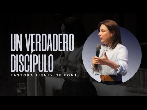 Un Verdadero Discípulo | Pra. Lisney de Font | 05-21-2025