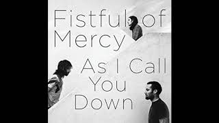 04   fistful of mercy   as i call you down