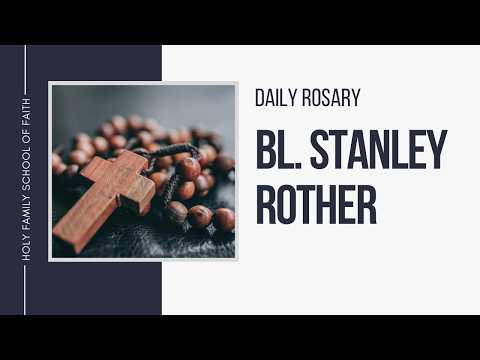 [Daily Rosary Meditations] BI  Stanley Rother