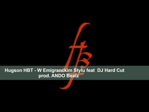 Hugson HBT - W Emigranckim Stylu feat DJ Hard Cut prod. ANDO Beatz