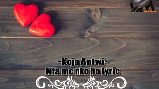 Kojo Antwi (nfa me nko ho lyric) Kojo Antwi (nfa me nko ho lyric)