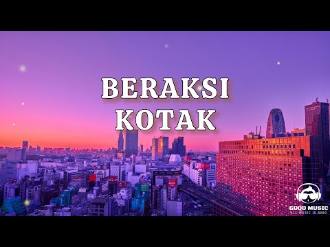 BERAKSI – KOTAK │ LIRIK