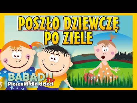 Poszło dziewczę po ziele - piosenka ludowa dla dzieci - Babadu TV