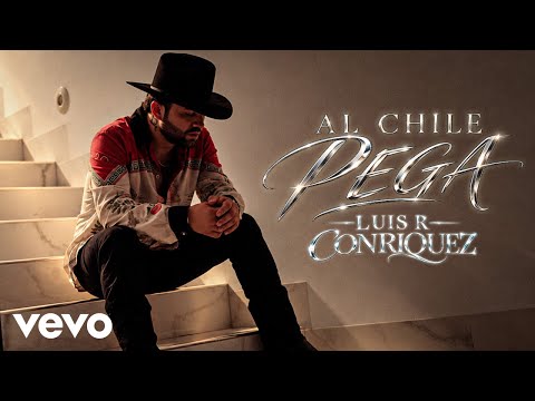 Luis R Conriquez - Al Chile Pega (Official Video)