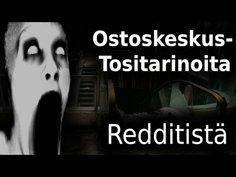 Ostoskeskus Tositarinoita Redditistä / Kauhutarina