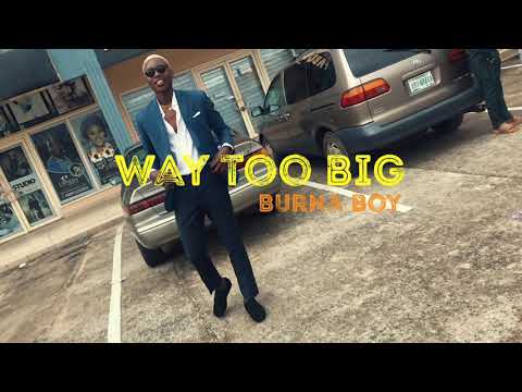 Burna Boy - Way Too Big [Official Video]