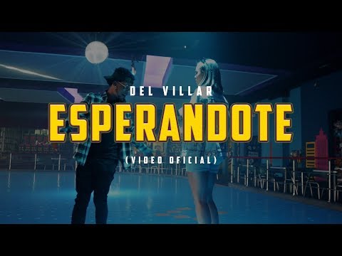 DelVillar - Esperandote (Video Oficial)